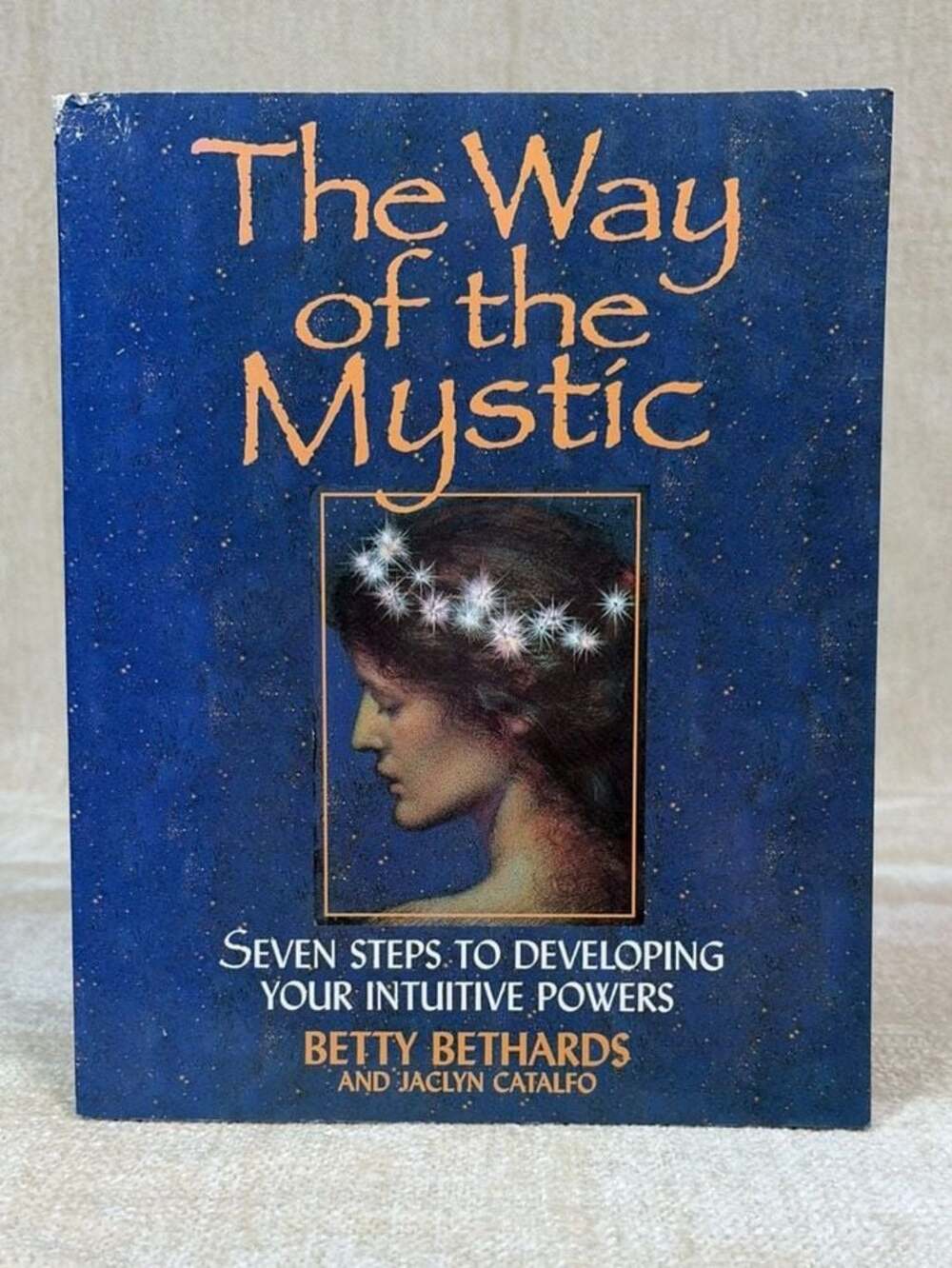 Way of the Mystic: 7 Steps to Developing Intuitive Powers Bethards and Catalfo